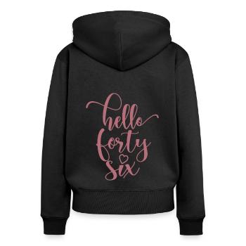 Hello Forty Six Cute 46 Years Old Birthday - Women's Premium Organic Zip Hoodie - black - Back - Julia (174cm)