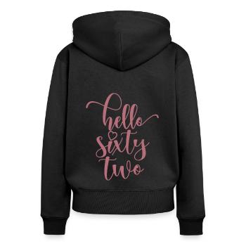 Hello Sixty Two Cute 62 Years Old Birthday - Women's Premium Organic Zip Hoodie - black - Back - Julia (174cm)