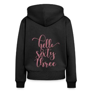Hello Sixty Three Cute 63 Years Old Birthday - Women's Premium Organic Zip Hoodie - black - Back - Julia (174cm)