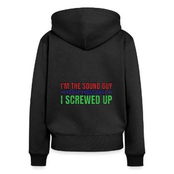 Im The Sound Guy, No One Knows Until I Screwed Up4 - Women's Premium Organic Zip Hoodie - black - Back - Julia (174cm)