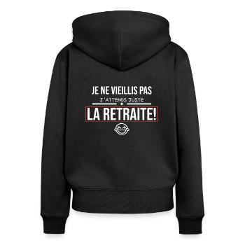 Je ne vieillis pas j'attends juste la retraite. - Sweat à capuche zippé Premium bio Femme - noir - Dos - Julia (174cm)