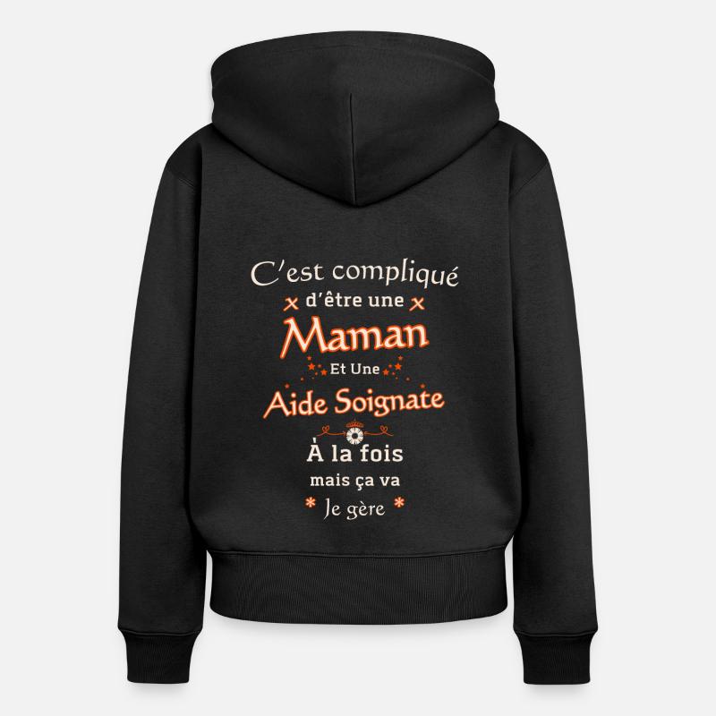 Maman Et Aide Soignante - Sweat à capuche zippé Premium bio Femme - noir