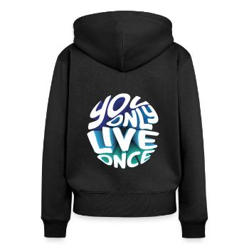 You only live once - du lebst nur einmal - Frauen Premium Bio Zip Hoodie - Schwarz - Hinten - Julia (174cm)