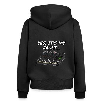 Yes, It's My Fault Sound Engineer Mixer Funny - Women's Premium Organic Zip Hoodie - black - Back - Julia (174cm)