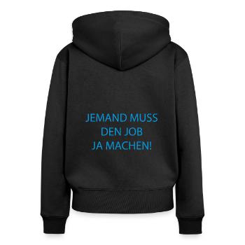 Someone has to do the job Funny saying - Women's Premium Organic Zip Hoodie - black - Back - Julia (174cm)