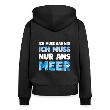 Meer Küsten Spruch ICH MUSS NUR ANS MEER - Frauen Premium Bio Zip Hoodie - Schwarz - Hinten - Julia (174cm)