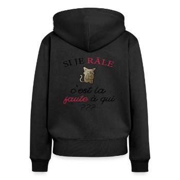 Si je Râle c'est la faute à qui - Sweat à capuche zippé Premium bio Femme - noir - Dos - Julia (174cm)