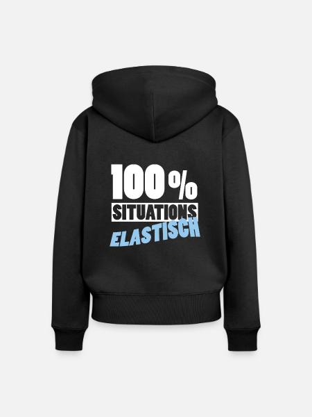 100% Situationselastisch - Partyspruch - Frauen Premium Bio Zip Hoodie - Schwarz