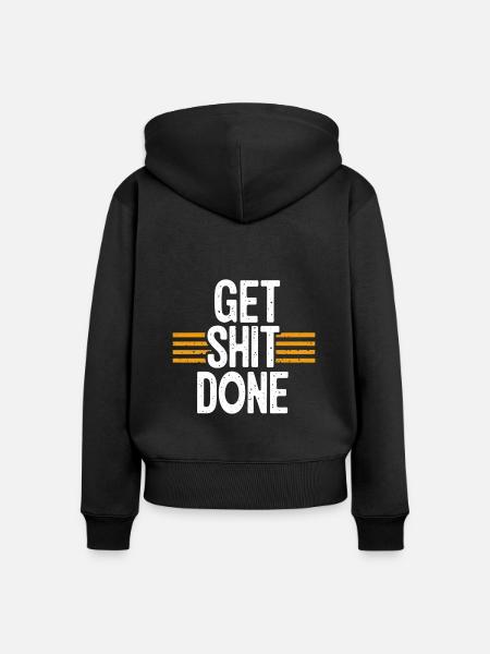 get shit done - Frauen Premium Bio Zip Hoodie - Schwarz