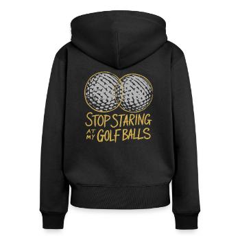 Hör auf, meine Golfbälle anzustarren! - Frauen Premium Bio Zip Hoodie - Schwarz - Hinten - Julia (174cm)