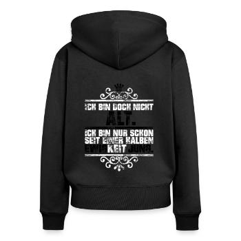 Nicht alt sondern seit Ewigkeiten jung - Frauen Premium Bio Zip Hoodie - Schwarz - Hinten - Julia (174cm)