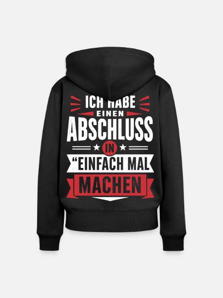Abschluss in Einfach mal machen – Motivation - Frauen Premium Bio Zip Hoodie - Schwarz