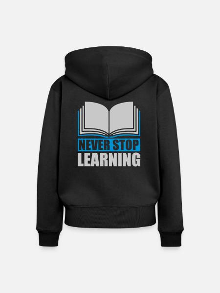 never stop learning Zitat - Frauen Premium Bio Zip Hoodie - Schwarz