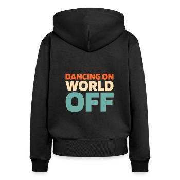 Dancing Dancers Dancing On World Off - Women's Premium Organic Zip Hoodie - black - Back - Julia (174cm)