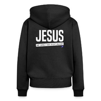JESUS war damals auch nicht beliebt - Frauen Premium Bio Zip Hoodie - Schwarz - Hinten - Julia (174cm)
