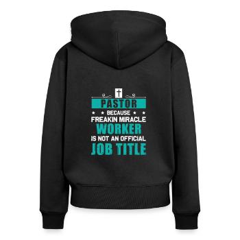 Pastor Freakin Miracle Worker Lustiger Theologe - Frauen Premium Bio Zip Hoodie - Schwarz - Hinten - Julia (174cm)