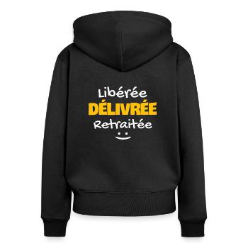 Libérée délivrée retraitée. Humour femme retraitée - Sweat à capuche zippé Premium bio Femme - noir - Dos - Julia (174cm)