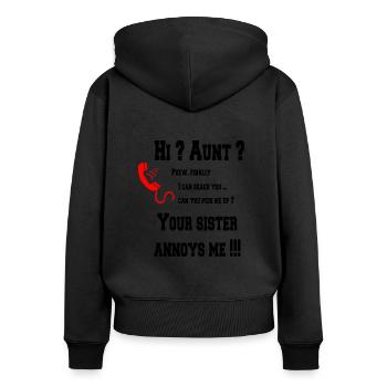 Hi Aunt ? your Sister annoys me! - Frauen Premium Bio Zip Hoodie - Schwarz - Hinten - Julia (174cm)