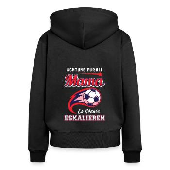 Fußball Mama Es Könnte Eskalieren Mutti Mutter - Frauen Premium Bio Zip Hoodie - Schwarz - Hinten - Julia (174cm)