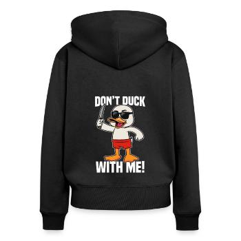 Don't Duck With Me! Naughty Cartoon Duck - Women's Premium Organic Zip Hoodie - black - Back - Julia (174cm)