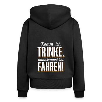 Komm Ich Trinke Dann Kannst Du Fahren - Frauen Premium Bio Zip Hoodie - Schwarz - Hinten - Julia (174cm)