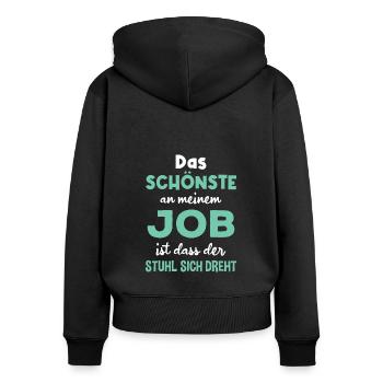 Das Schönste An Meinem Job Der Stuhl Dreht Sich - Frauen Premium Bio Zip Hoodie - Schwarz - Hinten - Julia (174cm)
