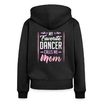 My Favorite Dancer Calls Me Mom - Frauen Premium Bio Zip Hoodie - Schwarz - Hinten - Julia (174cm)