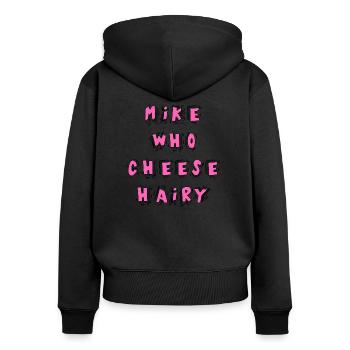 Mike Who Cheese Hairy - Meme für Erwachsene - Frauen Premium Bio Zip Hoodie - Schwarz - Hinten - Julia (174cm)