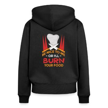 Sei nett oder ich verbrenne dein Essen. - Frauen Premium Bio Zip Hoodie - Schwarz - Hinten - Julia (174cm)