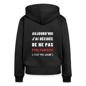 Aujourd'hui j'ai décidée de ne pas être parfaite - Sweat à capuche zippé Premium bio Femme - noir - Dos - Julia (174cm)