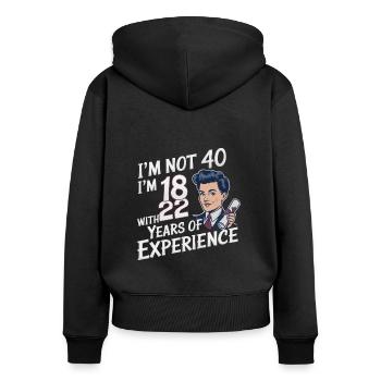 I'm not 40 I'm 18 at 22 - Women's Premium Organic Zip Hoodie - black - Back - Julia (174cm)