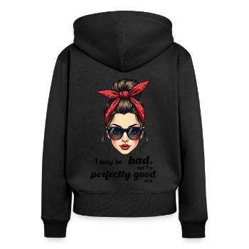 I may be bad but I m perfectly good at it. - Women's Premium Organic Zip Hoodie - black - Back - Julia (174cm)