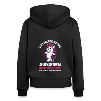 Ich Werde Nicht Aufgeben Ich Werde Die Ganze Zeit - Frauen Premium Bio Zip Hoodie - Schwarz - Hinten - Julia (174cm)