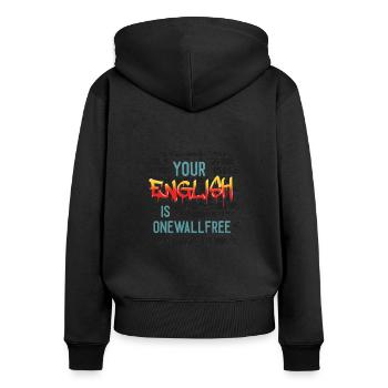 Your english is onewallfree. Dein Englisch ist... - Frauen Premium Bio Zip Hoodie - Schwarz - Hinten - Julia (174cm)