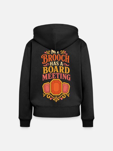 My Brooch Has a Board Meeting - Frauen Premium Bio Zip Hoodie - Schwarz