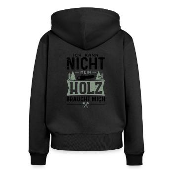 Ich Kann Nicht Mein Holz Braucht Mich - Holzfäller - Frauen Premium Bio Zip Hoodie - Schwarz - Hinten - Julia (174cm)