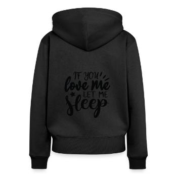 Si tu m’aimes, laisse-moi dormir ! - Sweat à capuche zippé Premium bio Femme - noir - Dos - Julia (174cm)