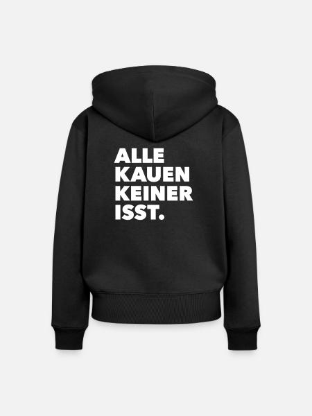 Alle kauen keiner isst. - Frauen Premium Bio Zip Hoodie - Schwarz