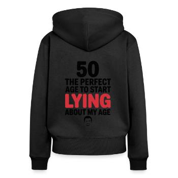50 Perfektes Alter Fang an, über mein Alter zu lügen - Frauen Premium Bio Zip Hoodie - Schwarz - Hinten - Julia (174cm)