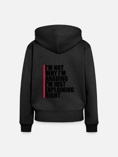 I m not arguing - Frauen Premium Bio Zip Hoodie - Schwarz