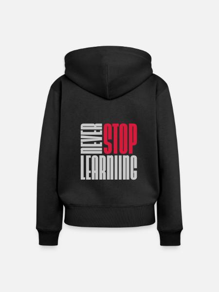 never stop learning Zitat - Frauen Premium Bio Zip Hoodie - Schwarz