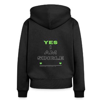 Yes I am single shirt perfect for parties/celebrations - Women's Premium Organic Zip Hoodie - black - Back - Julia (174cm)