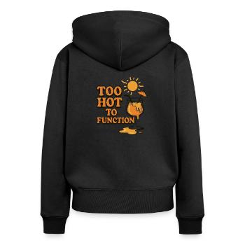 Too Hot to Function - Frauen Premium Bio Zip Hoodie - Schwarz - Hinten - Julia (174cm)