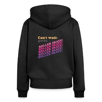 Can't Wait Gotta Roller Skate - Women's Premium Organic Zip Hoodie - black - Back - Julia (174cm)