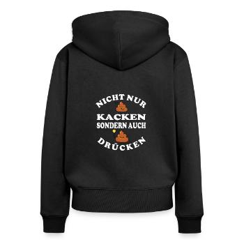 Nicht Nur Kacken Sondern Auch Drücken! Klo Sprüche - Frauen Premium Bio Zip Hoodie - Schwarz - Hinten - Julia (174cm)