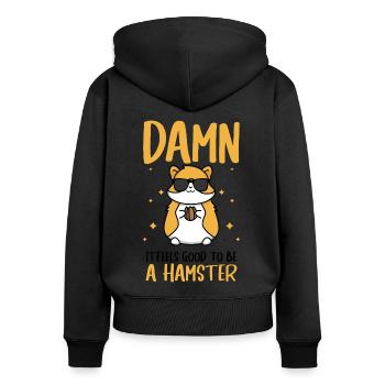 Damn Its Good To Be A Hamster Animal Lover Pet Own - Frauen Premium Bio Zip Hoodie - Schwarz - Hinten - Julia (174cm)