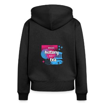 Make History not Tea - Women's Premium Organic Zip Hoodie - black - Back - Julia (174cm)
