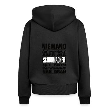 Niemand Ist perfekt aber Schuhmacher man nah dra - Frauen Premium Bio Zip Hoodie - Schwarz - Hinten - Julia (174cm)
