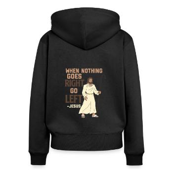 Wenn nichts nach rechts geht, gehen Sie nach links - Frauen Premium Bio Zip Hoodie - Schwarz - Hinten - Julia (174cm)