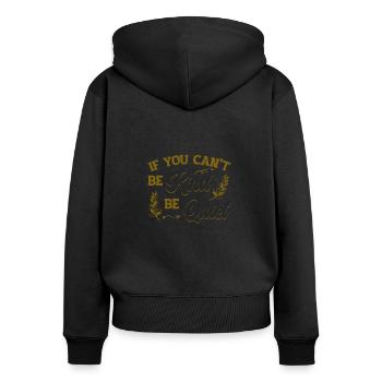 If You Can´t Be Kind Be Quiet Spread Kindness - Frauen Premium Bio Zip Hoodie - Schwarz - Hinten - Julia (174cm)